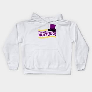 You Get Nothing! Quote Kids Hoodie